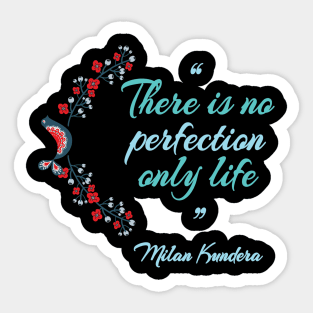 there is no perfection milan kundera by chakibium Sticker
